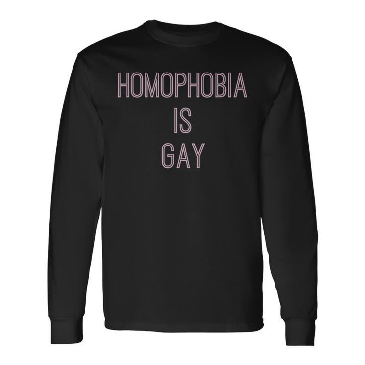 Homophobia Is Gay Equality Quote Long Sleeve T-Shirt