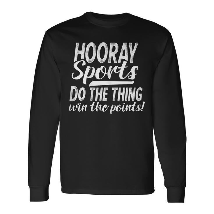 Hooray Sports Do The Thing Win The Points Long Sleeve T-Shirt