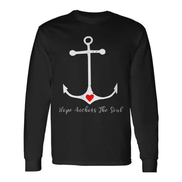Hope Anchors The Soul Inspirational Long Sleeve T-Shirt T-Shirt