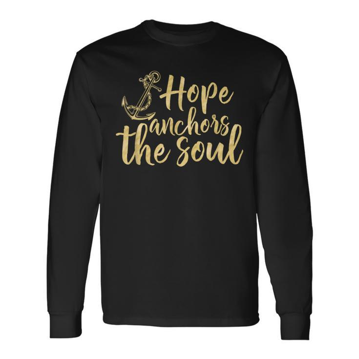 Hope Anchors The Soul & S000100 Long Sleeve T-Shirt Gifts ideas