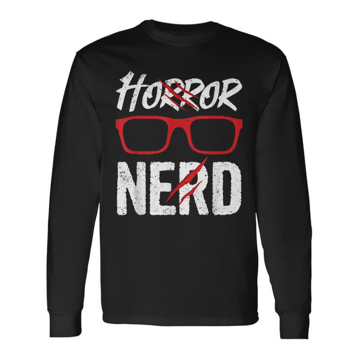 Horror Nerd Quote For A Horror Movie Lover Nerd Long Sleeve T-Shirt