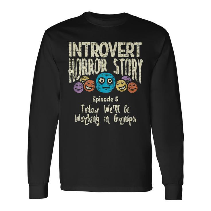 Horror Story Introvert Shy Antisocial Quote Creepy Halloween Halloween Long Sleeve T-Shirt