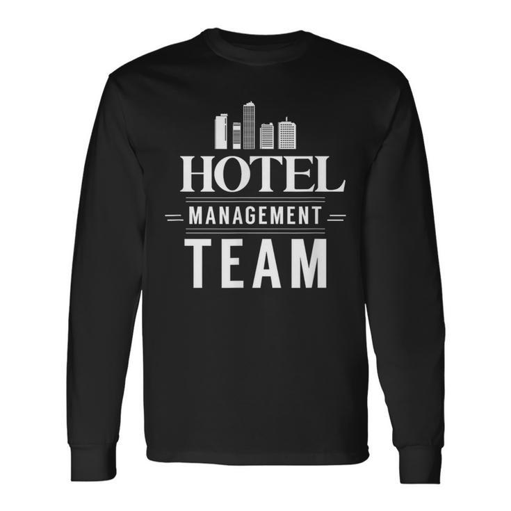 Hotel Management Team Hotels Director Manager Long Sleeve T-Shirt