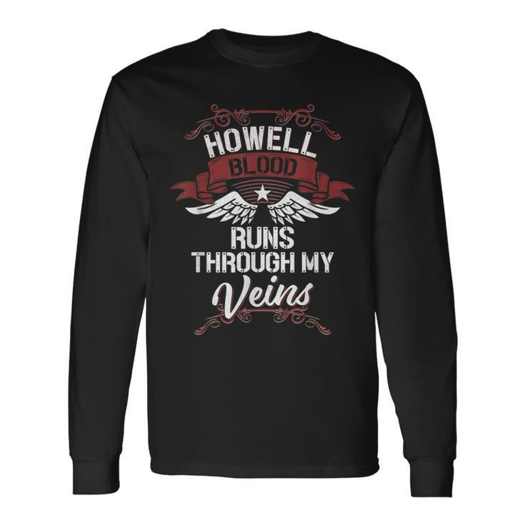 Howell Blood Runs Through My Veins Last Name Family Long Sleeve T-Shirt