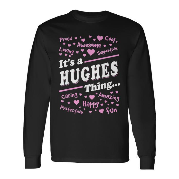 Hughes Surname Last Name Its A Hughes Thing Last Name Long Sleeve T-Shirt T-Shirt