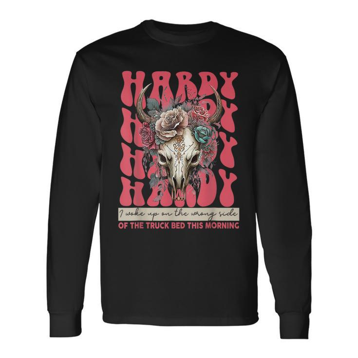 Humor Hardy I Woke Up On The Wrong Side Of The Truck Bed Long Sleeve