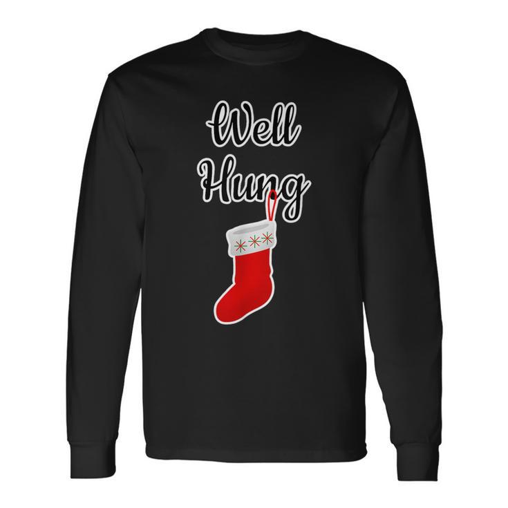 Well Hung Dirty Santa Xmas Adult Humor Ugly Long Sleeve T-Shirt