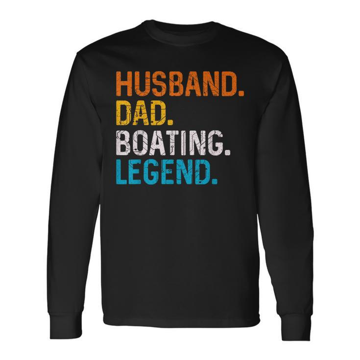 Husband Dad Boating Legend Sail Boat Captain Father Long Sleeve T-Shirt T-Shirt