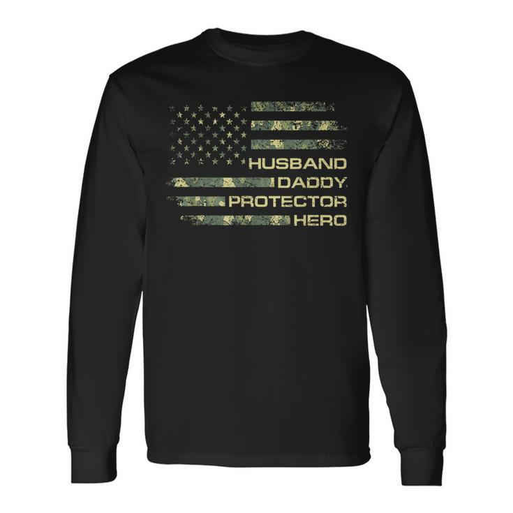 Husband Daddy Protector Hero Fathers Day Camo American Flag Long Sleeve T-Shirt