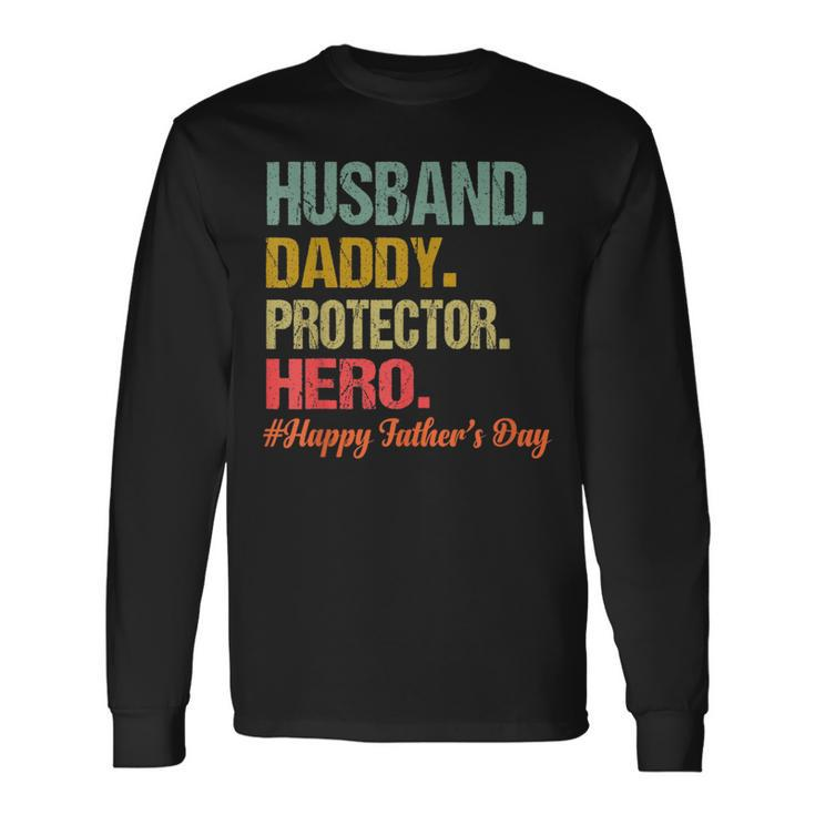 Husband Daddy Protector Hero Happy Fathers Day Dad Long Sleeve T-Shirt T-Shirt