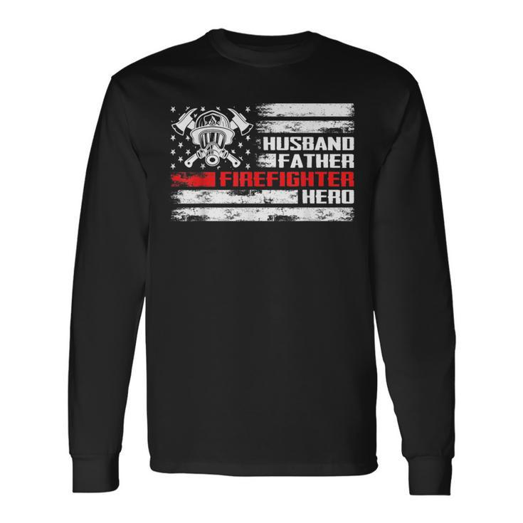 Husband Father Firefighter Hero For Fireman Dad Fathers Day Long Sleeve T-Shirt T-Shirt Gifts ideas