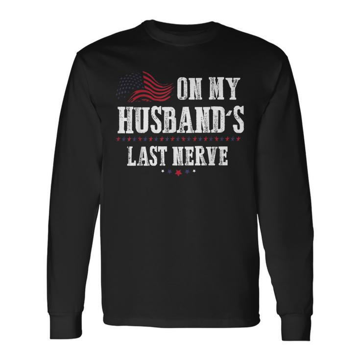 On My Husbands Last Nerve On My Husbands Last Nerve Long Sleeve T-Shirt T-Shirt