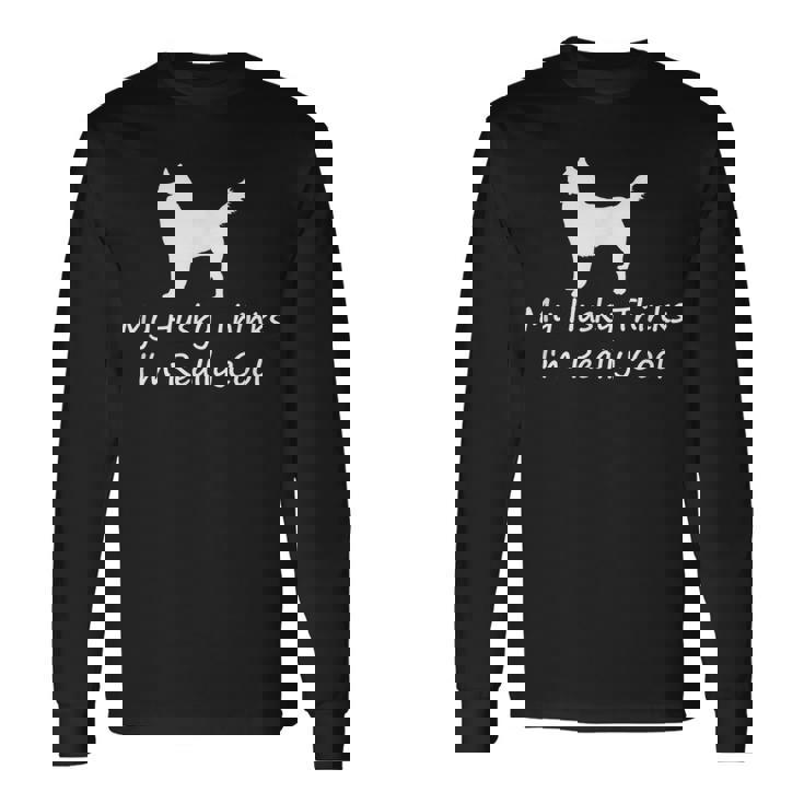 My Husky Thinks Im Really Cool Siberian Husky Long Sleeve T-Shirt