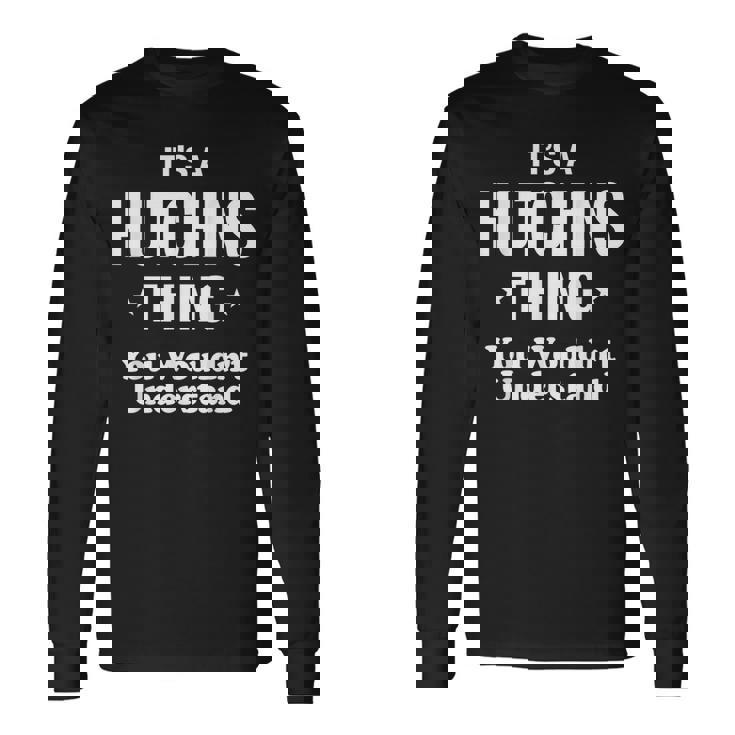 Hutchins Thing Last Name Last Name Long Sleeve T-Shirt T-Shirt