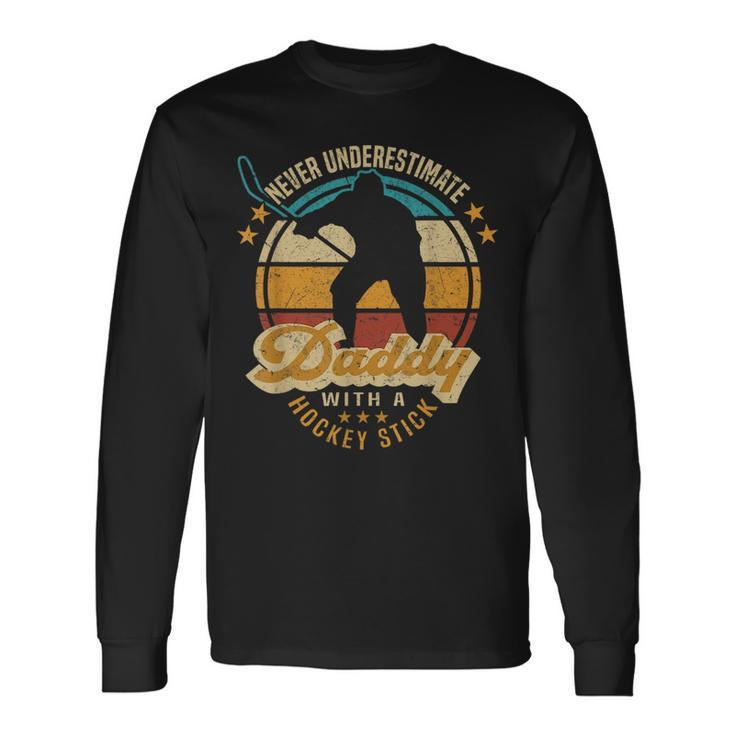 Ice Hockey Dad Never Underestimate Daddy With A Hockey Stick Long Sleeve T-Shirt Gifts ideas