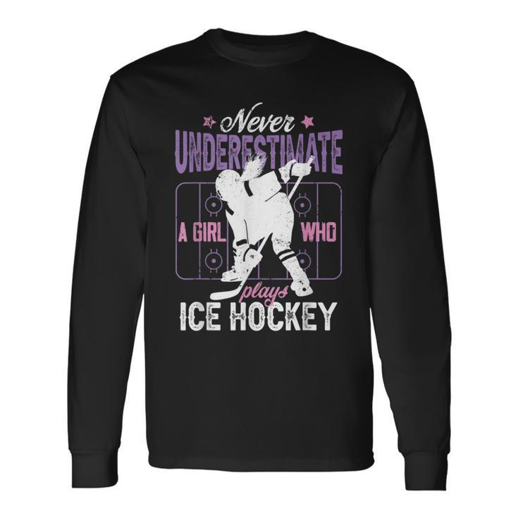 Ice Hockey Girl Never Underestimate A Girl Who Plays Hockey Hockey Long Sleeve T-Shirt T-Shirt