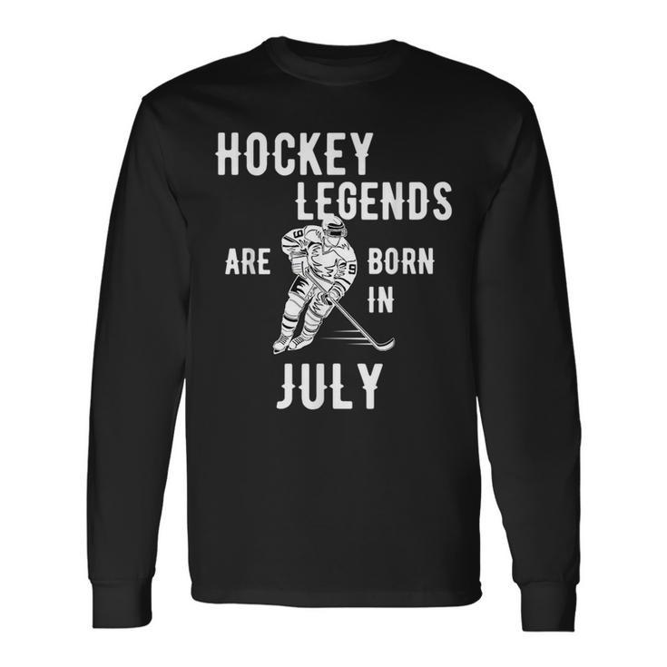 Ice Hockey Legends Are Born In July Birthday Hockey Long Sleeve T-Shirt T-Shirt