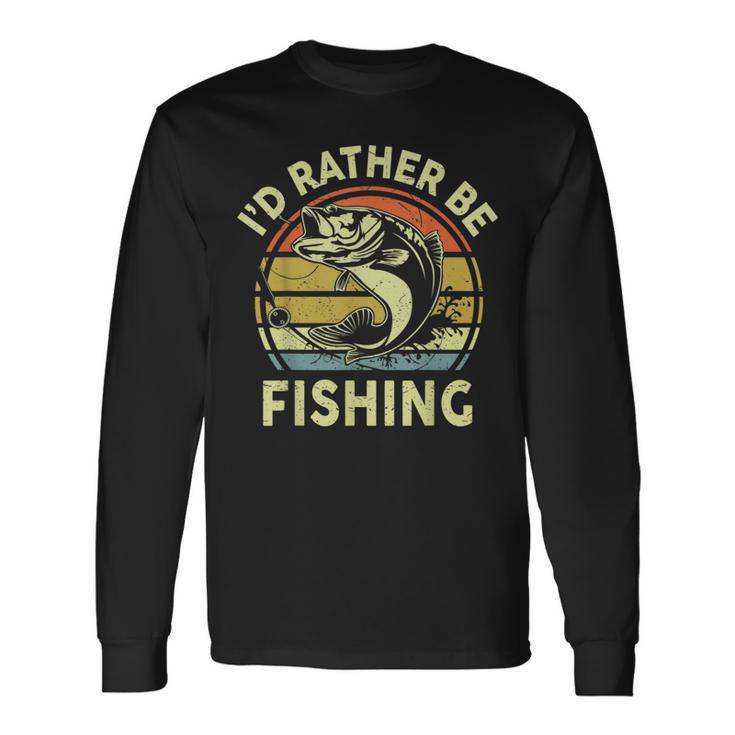 Id Rather Be Fishing- Fly Bass Fish Fisherman Dad Long Sleeve T-Shirt