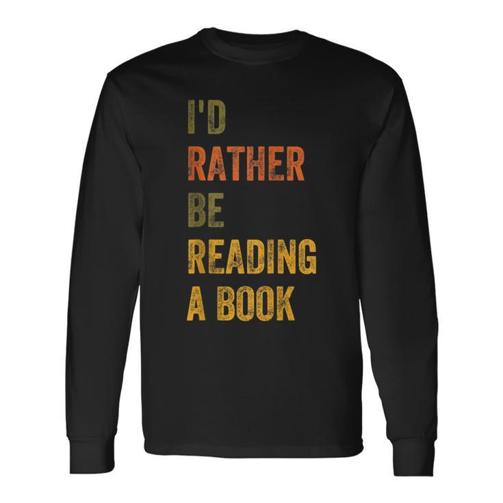 Id Rather Be Reading A Book Reading Long Sleeve T-Shirt T-Shirt