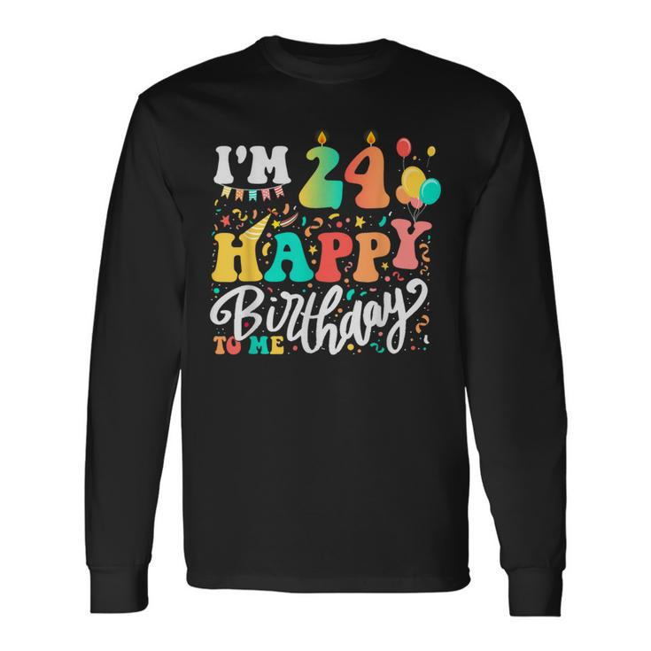 I'm 24 Years Old Happy Birthday To Me 24Th Birthday Colorful Long Sleeve T-Shirt