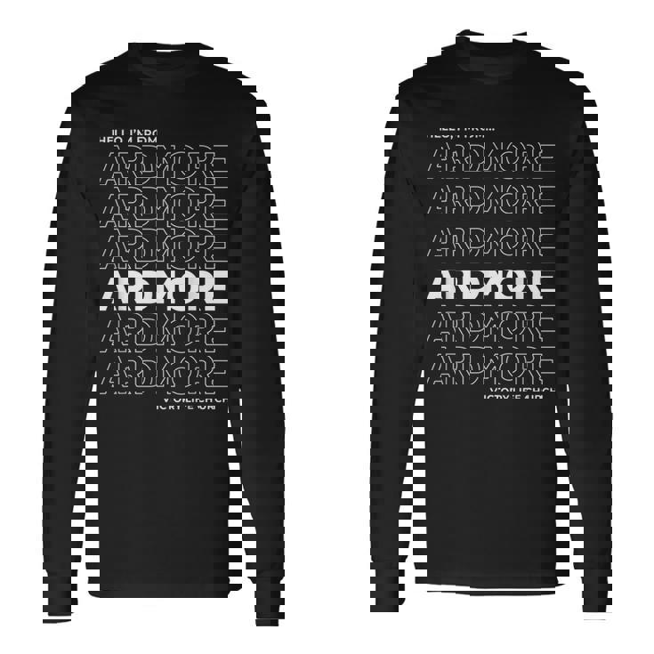 I'm From Ardmore Long Sleeve T-Shirt