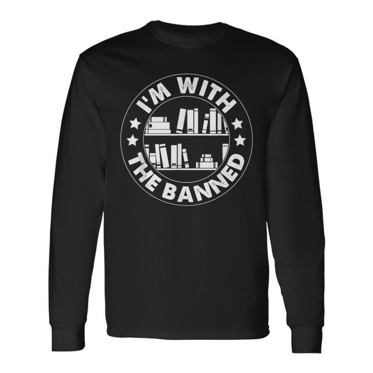 I'm With The Banned Books I Read Banned Books Lovers Long Sleeve T-Shirt