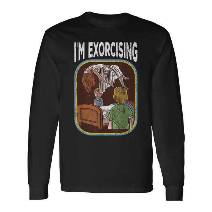 I'm Exorcising Horror Workout Horror Long Sleeve T-Shirt