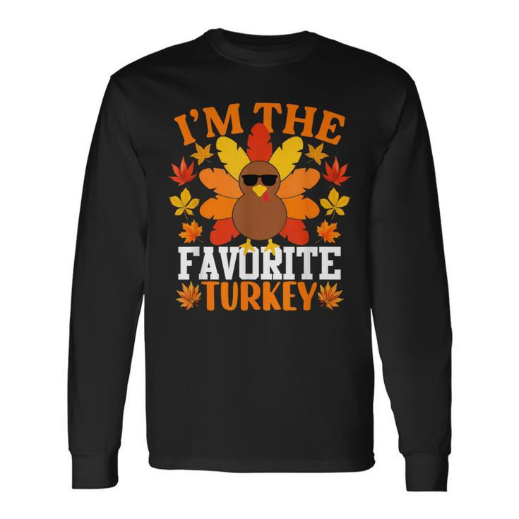 I'm The Favorite Turkey Turkey Thanksgiving Long Sleeve T-Shirt