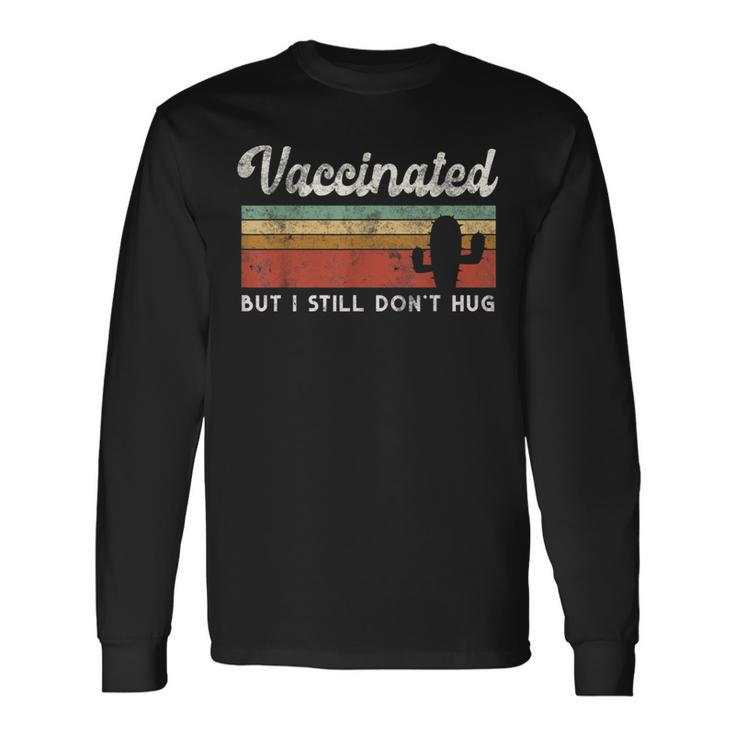 I'm Fully Vaccinated But I Still Don't Hug Introvert Serape Long Sleeve T-Shirt