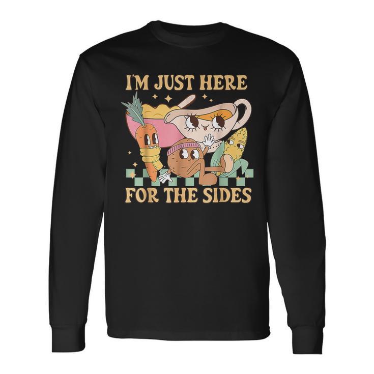 I'm Just Here For The Sides Vegetarian Vegan Thanksgiving Long Sleeve T-Shirt Gifts ideas