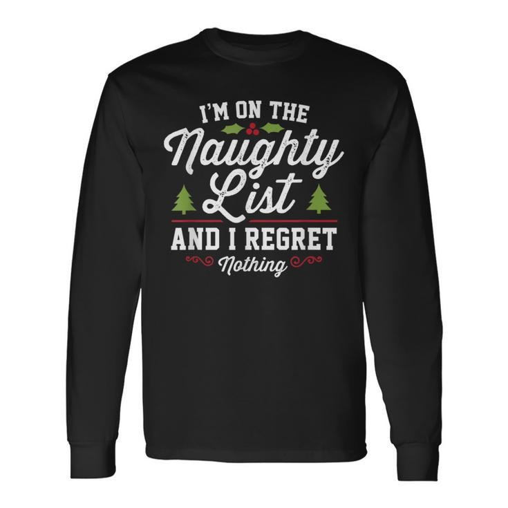 I'm On The Naughty List And I Regret Nothing Christmas Long Sleeve T-Shirt