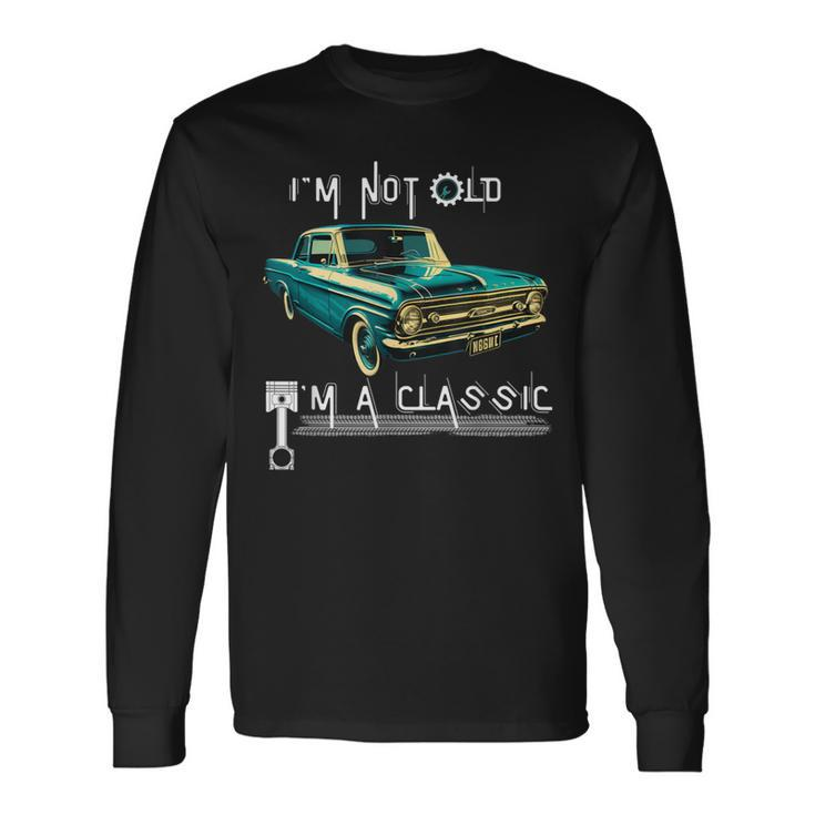 I'm Not Old I'm Classic Dad Retro Colour Vintage Muscle Car Long Sleeve T-Shirt