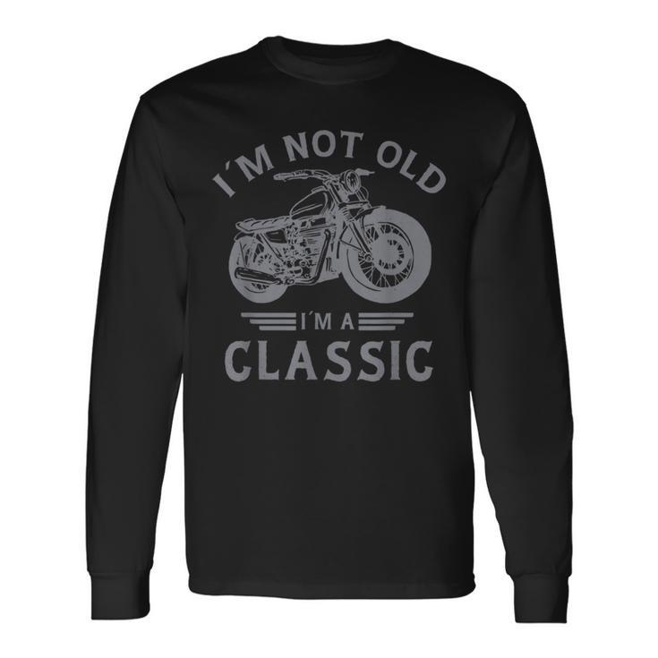 I’M Not Old I’M A Classic Fathers Day Vintage Motorbike Long Sleeve T-Shirt