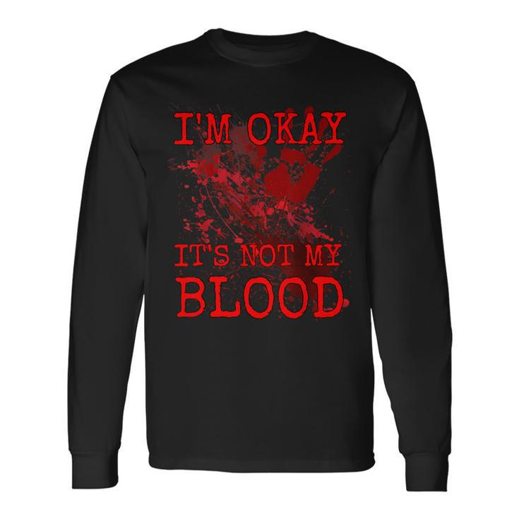 I'm Okay It's Not My Blood Horror Style Halloween Long Sleeve T-Shirt
