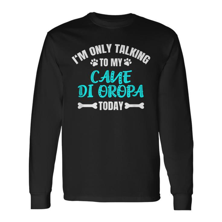 I'm Only Talking To My Cane Di Oropa Today Pastore Long Sleeve T-Shirt Gifts ideas