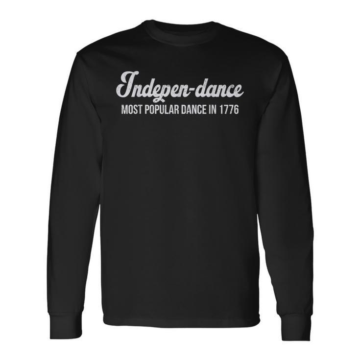 Independance Best Dance 1776 4 Of July Independence 1776 Long Sleeve T-Shirt