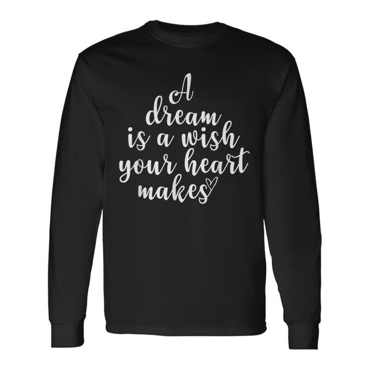 Inspirational A Dream Is A Wish Motivational Quote Family Long Sleeve T-Shirt