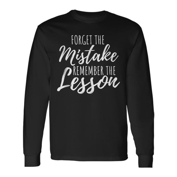 Inspirational Forget The Mistake Remember The Lesson Long Sleeve T-Shirt
