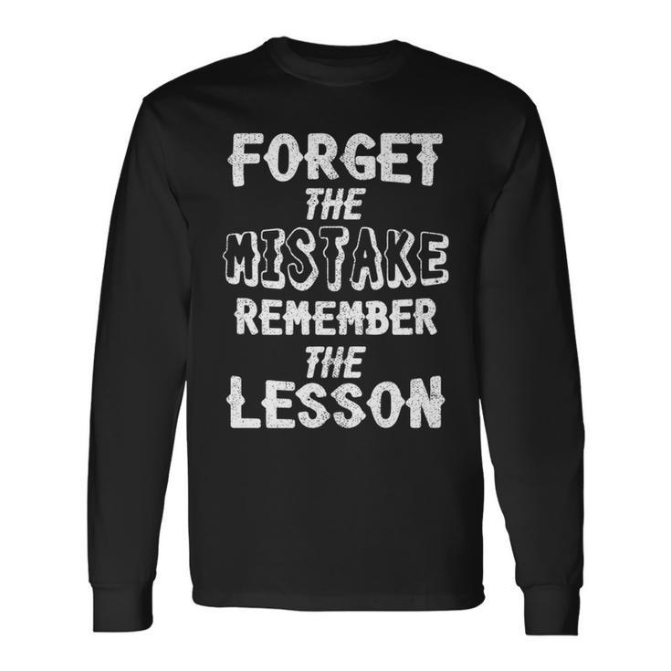 Inspiring Forget The Mistake Remember The Lesson Positivity Long Sleeve T-Shirt