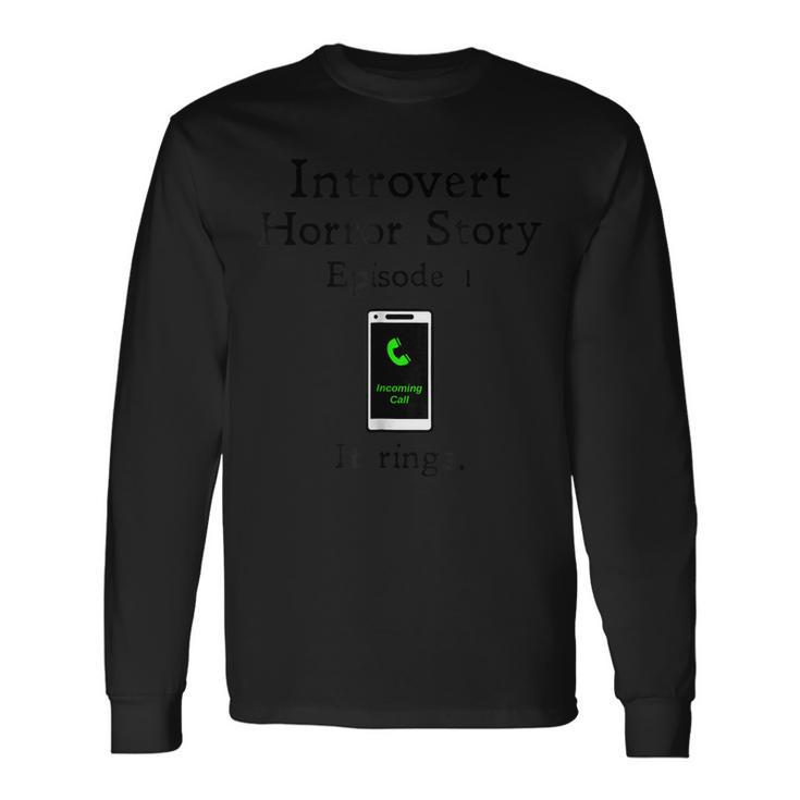 Introvert Phone Phobia Anxiety Anxiety Long Sleeve T-Shirt