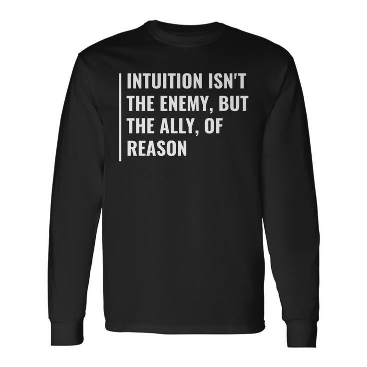 Intuition Is Ally Or Reason Intuition Quote Long Sleeve T-Shirt