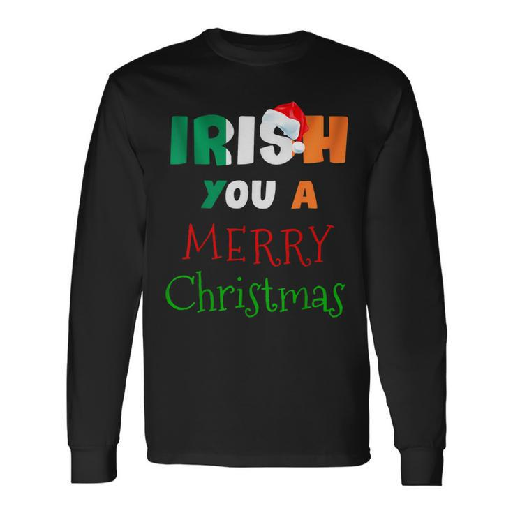 Irish You A Merry Christmas Ireland Flag Xmas Holidays Long Sleeve T-Shirt - Thegiftio
