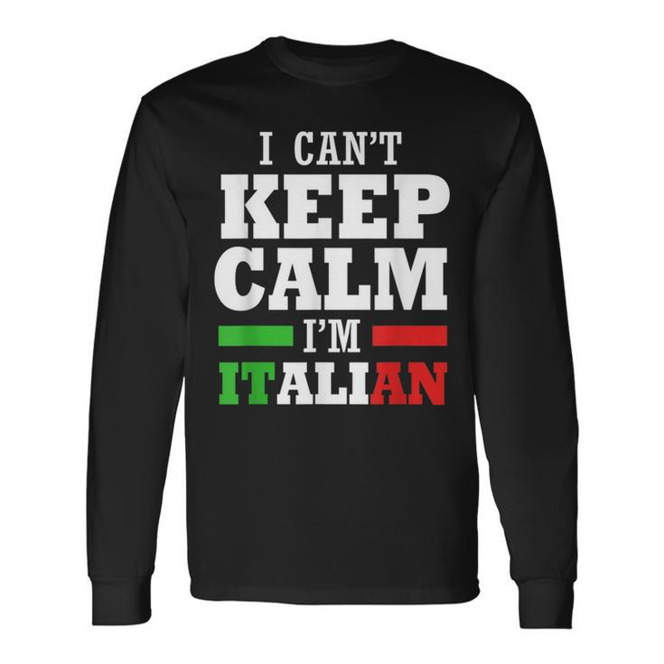Italy I Cant Keep Calm Im Italian Long Sleeve T-Shirt T-Shirt