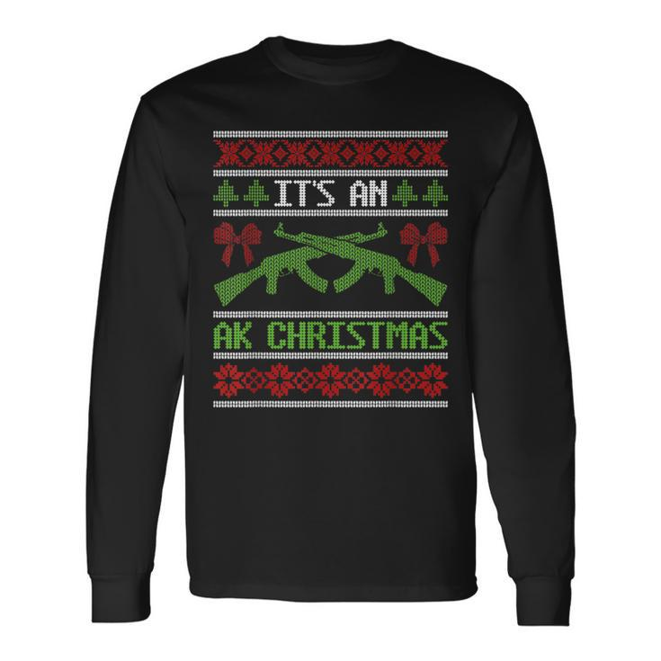 It's An Ak Christmas Ugly Sweater Gun Right Hunting Military Long Sleeve T-Shirt