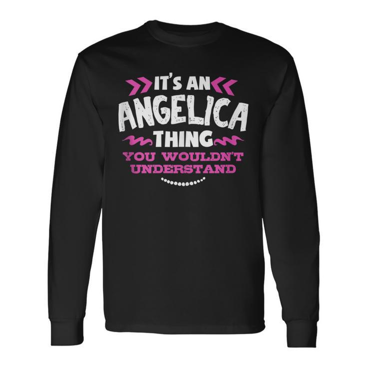Its An Angelica Thing You Wouldn't Understand Custom Long Sleeve T-Shirt