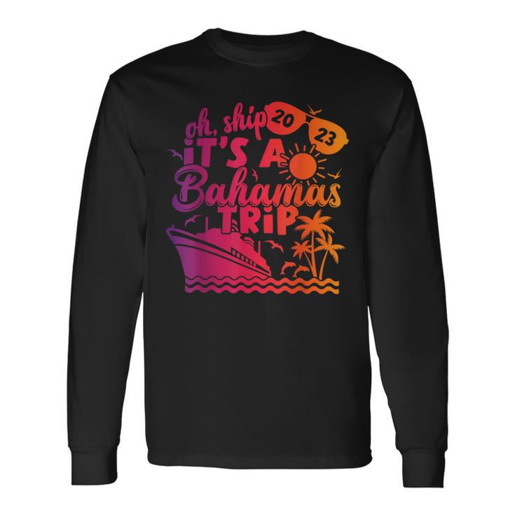 Its A Bahamas Trip 2023 Cruise Ship Long Sleeve T-Shirt