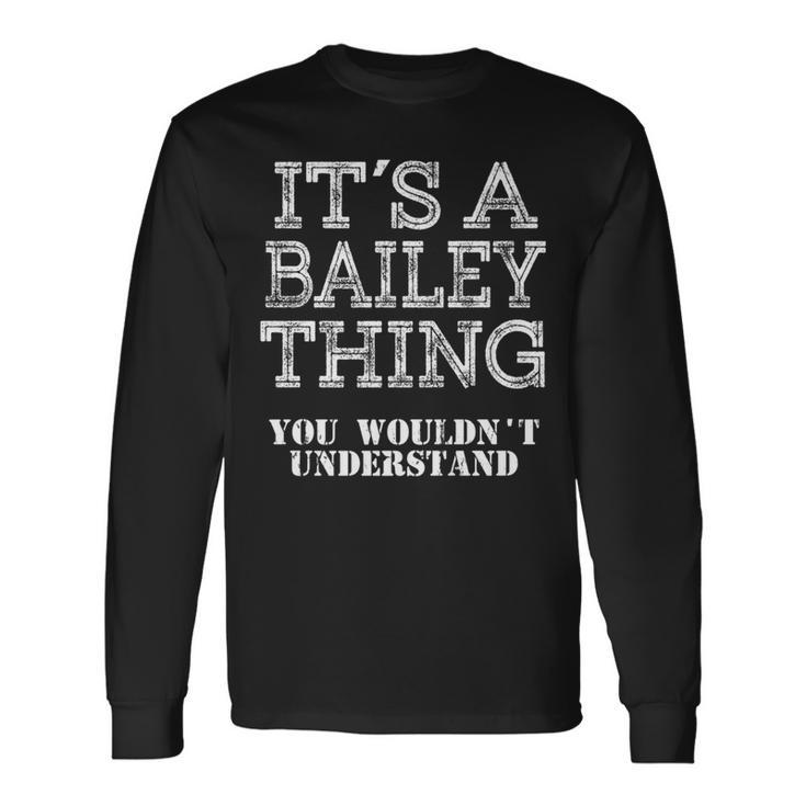 Its A Bailey Thing You Wouldnt Understand Matching Family Long Sleeve T-Shirt