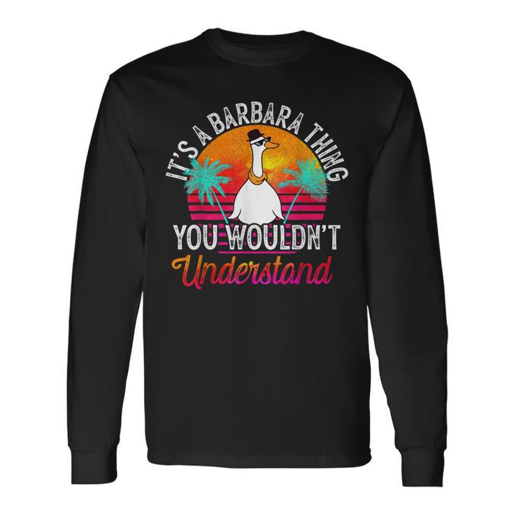 Its A Barbara Thing You Wouldnt Understand Barbara Long Sleeve T-Shirt