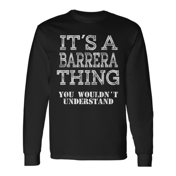 Its A Barrera Thing You Wouldnt Understand Matching Family Long Sleeve T-Shirt