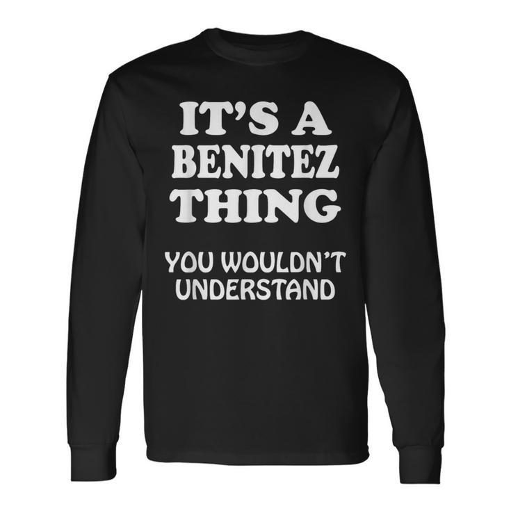 Its A Benitez Thing You Wouldnt Understand Family Reunion Long Sleeve T-Shirt